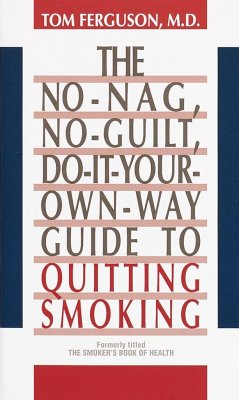 No-Nag, No-Guilt, Do-It-Your-Own-Way Guide to Quitting Smoking - Ferguson, Tom