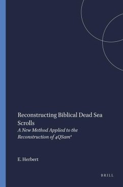 Reconstructing Biblical Dead Sea Scrolls: A New Method Applied to the Reconstruction of 4qsamᵃ - Herbert, Edward