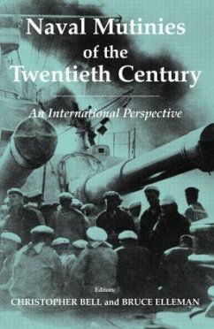 Naval Mutinies of the Twentieth Century - Bell, Christopher / Elleman, Bruce (eds.)
