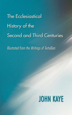 The Ecclesiastical History of the Second and Third Centuries - Kaye, John