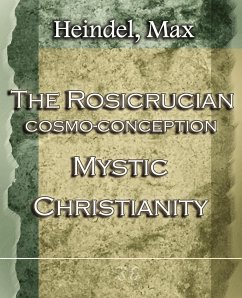 The Rosicrucian Cosmo-Conception Mystic Christianity (1922) - Heindel, Max