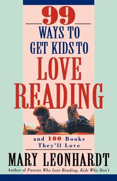 99 Ways to Get Kids to Love Reading - Leonhardt, Mary