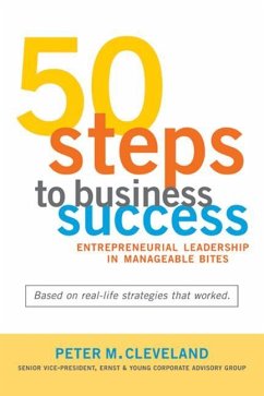 50 Steps to Business Success: Entrepreneurial Leadership in Manageable Bites - Cleveland, Peter M.