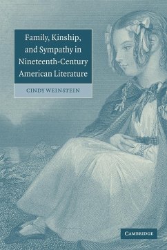 Family, Kinship, and Sympathy in Nineteenth-Century American Literature - Weinstein, Cindy; Cindy, Weinstein