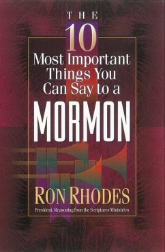 The 10 Most Important Things You Can Say to a Mormon - Rhodes, Ron