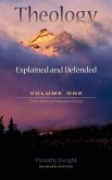 Theology: Explained and Defended - Volume One