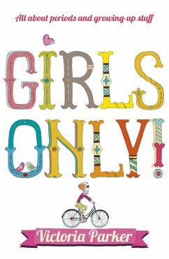 Girls Only! All about Periods and Growing-Up Stuff - Parker, Victoria