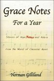 Grace Notes for a Year: Stories of Hope, Humor & Hubris from the World of Classical Music