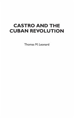Castro and the Cuban Revolution - Leonard, Thomas M.
