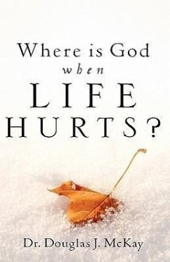 Where Is God When Life Hurts? - McKay, Douglas J.