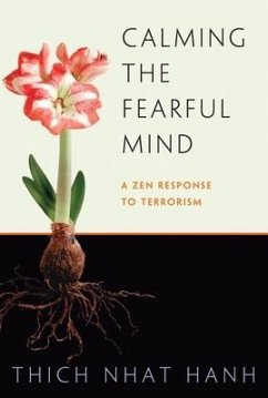 Calming the Fearful Mind: A Zen Response to Terrorism - Nhat Hanh, Thich