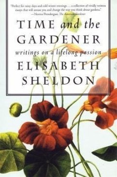Time and the Gardener: Writings on a Lifelong Passion - Sheldon, Elisabeth