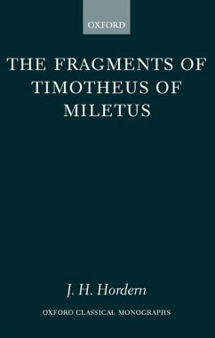 The Fragments of Timotheus of Miletus - Hordern, James H. (, Research Fellow in the Department of Classics,