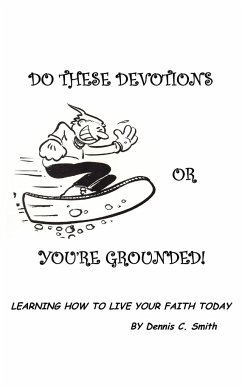 Do These Devotions or You're Grounded - Smith, Dennis C.