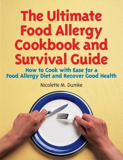 The Ultimate Food Allergy Cookbook and Survival Guide: How to Cook with Ease for Food Allergies and Recover Good Health - Dumke, Nicolette M.