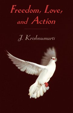Freedom, Love and Action - Krishnamurti, J.