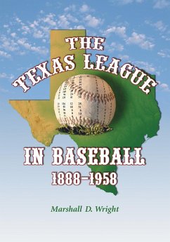 The Texas League in Baseball, 1888-1958 - Wright, Marshall D.