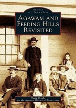Agawam and Feeding Hills Revisited - Cecchi, David; Agawam Historical Association