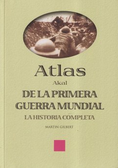 Atlas Akal de la Primera Guerra Mundial : la historia completa - Gilbert, Martín