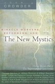 Miracle Workers, Reformers, and the New Mystics: How to Become Part of the Supernatural Generation