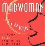 The Madwoman in the Academy: 43 Women Boldly Take on the Ivory Tower