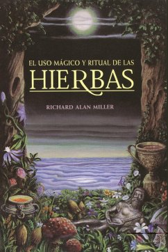 El USO Mágico Y Ritual de Las Hierbas - Miller, Richard Alan