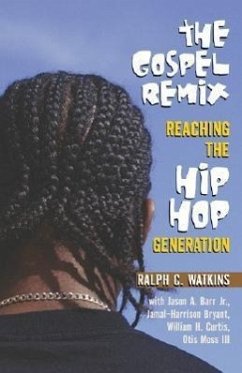 The Gospel Remix: Reaching the Hip Hop Generation - Watkins, Ralph C.