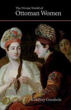 The Private World of Ottoman Women - Goodwin, Godfrey