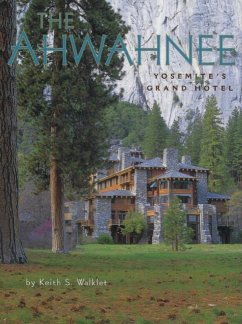 The Ahwahnee: Yosemite's Grand Hotel - Walklet, Keith S.