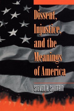 Dissent, Injustice, and the Meanings of America - Shiffrin, Steven H.