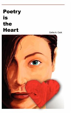 Poetry is the Heart - Cook, Carlos A.