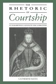 The Rhetoric of Courtship in Elizabethan Language and Literature