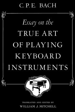 Essay on the True Art of Playing Keyboard Instruments - Bach, Carl Philipp Emanuel