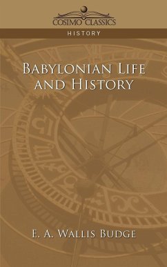 Babylonian Life and History - Budge, E. A. Wallis; Budge, Ernest Alfred Wallis