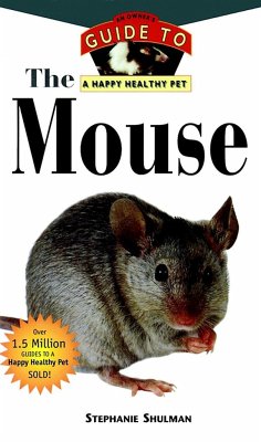 The Mouse: An Owner's Guide to a Happy Healthy Pet - Shulman, Stephanie