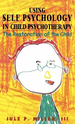 Using Self Psychology in Child Psychotherapy - Miller, Jule P.