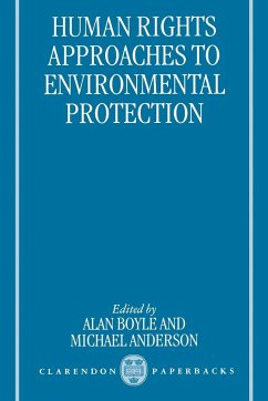 Human Rights Approaches to Environmenttal Protection - Boyle, Alan E. / Anderson, Michael R.