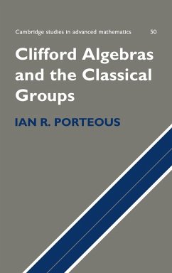 Clifford Algebras and the Classical Groups - Porteous, I.; Porteous, Ian; Ian R., Porteous