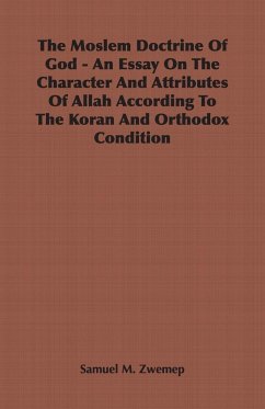 The Moslem Doctrine Of God - An Essay On The Character And Attributes Of Allah According To The Koran And Orthodox Condition - Zwemep, Samuel M.