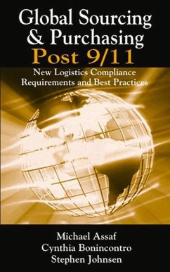 Global Sourcing & Purchasing Post 9/11: New Logistics Compliance Requirements and Best Practices - Assaf, Michael; Bonincontro, Cynthia; Johnsen, Stephen