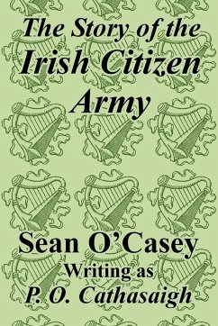 Story of the Irish Citizen Army, The - O'Casey, Sean
