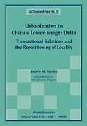 Urbanization in China's Lower Yangzi Delta: Transactional Relations and the Repositioning of Locality - Marton, Andrew M