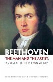 Beethoven: The Man and the Artist, as Revealed in His Own Words