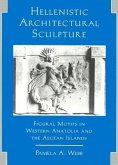 Hellenistic Architectural Sculpture: Figural Motifs in Western Anatolia and the Aegean Islands
