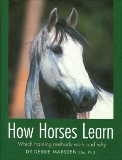 How Horses Learn: Which Training Methods Work and Why - Marsden, Debbie