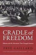 Cradle of Freedom: Alabama and the Movement That Changed America - Gaillard, Frye
