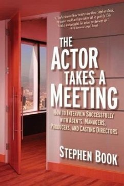 Actor Takes a Meeting: How to Interview Successfully with Agents, Managers, Producers, and Casting Directors - Book, Stephen