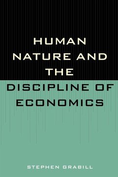 Human Nature and the Discipline of Economics - Donohue-White, Patricia; Grabill, Stephen J.; Westley, Christopher