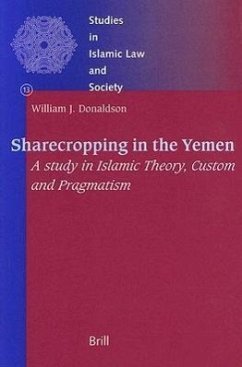 Sharecropping in the Yemen: A Study in Islamic Theory, Custom and Pragmatism - Donaldson, William