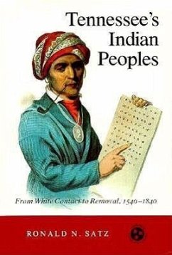 Tennessee's Indian Peoples: From White Contact to Removal 1540-1840 - Satz, Ronald N.